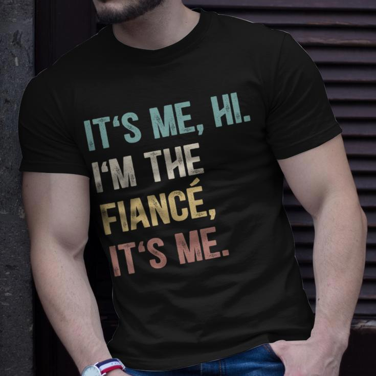 Vintage Funny Fiance Its Me Hi Im The Finance Its Me Unisex T-Shirt Gifts for Him