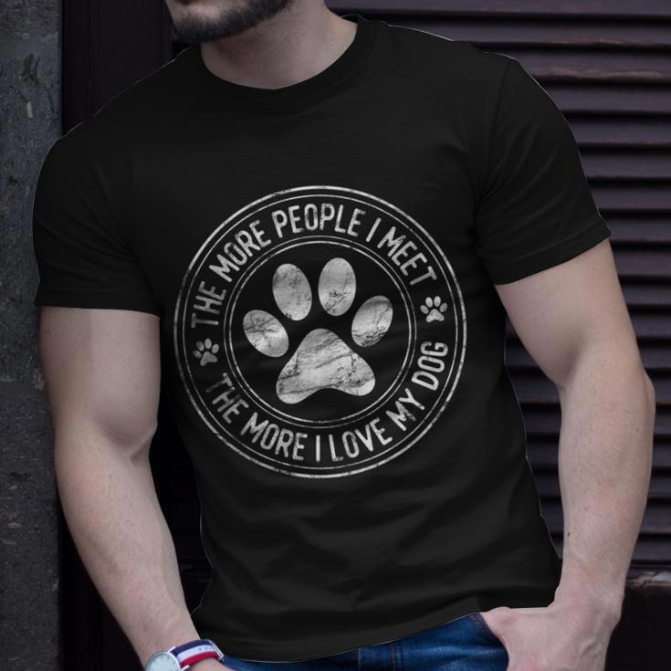 Vintage The More People I Meet The More I Love My Dog Unisex T-Shirt Gifts for Him