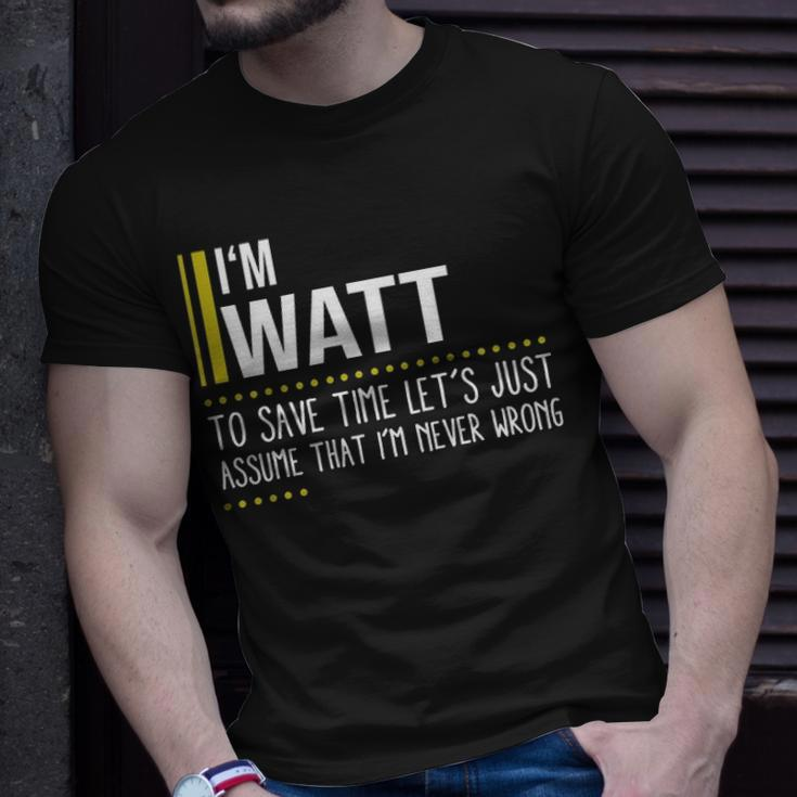 Watt Name Gift Im Watt Im Never Wrong Unisex T-Shirt Gifts for Him