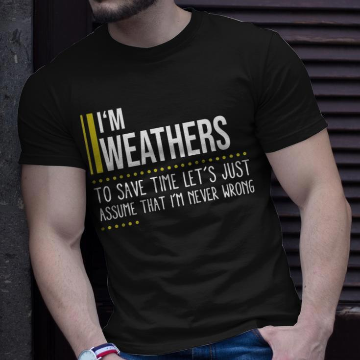 Weathers Name Gift Im Weathers Im Never Wrong Unisex T-Shirt Gifts for Him