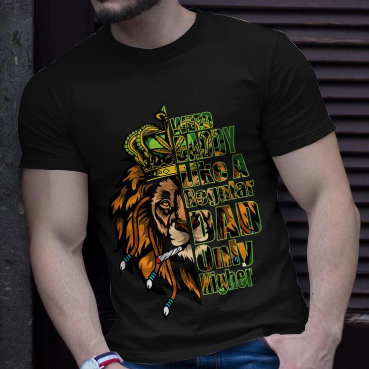 Weed Daddy Like A Regular Dad Only Higher Marijuana Cannabis Gift For Women Unisex T-Shirt Gifts for Him