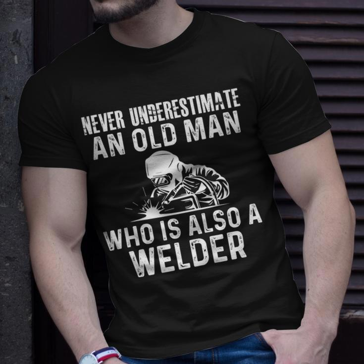Welding Engineering Never Underestimate Old Man Welder Unisex T-Shirt Gifts for Him