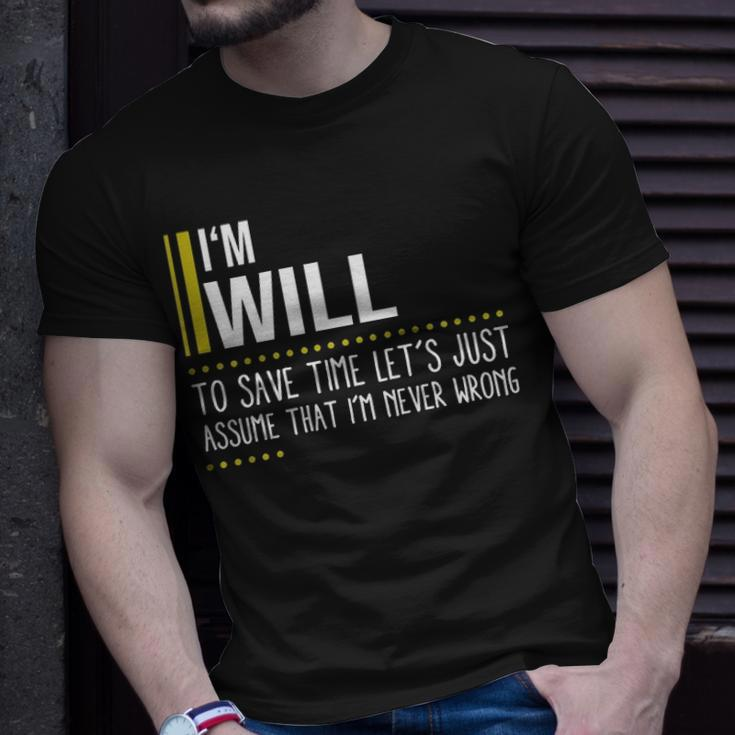 Will Name Gift Im Will Im Never Wrong Unisex T-Shirt Gifts for Him