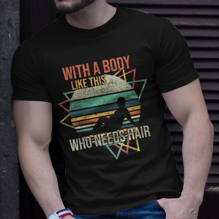 With A Body Like This Who Needs Hair Retro Bald Dad Gift For Womens Gift For Women Unisex T-Shirt Gifts for Him