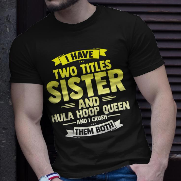 Womens Sister And Hooping Queen Crush Both Hula Gym Hoop Sport Unisex T-Shirt Gifts for Him