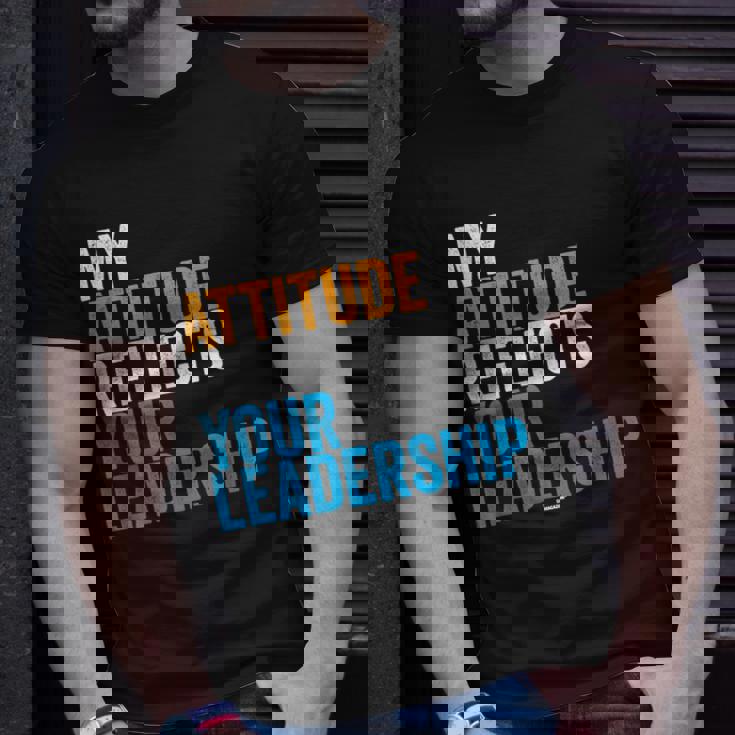 Work Swagazon Associate My Attitude Reflects Your Leadership Unisex T-Shirt Gifts for Him