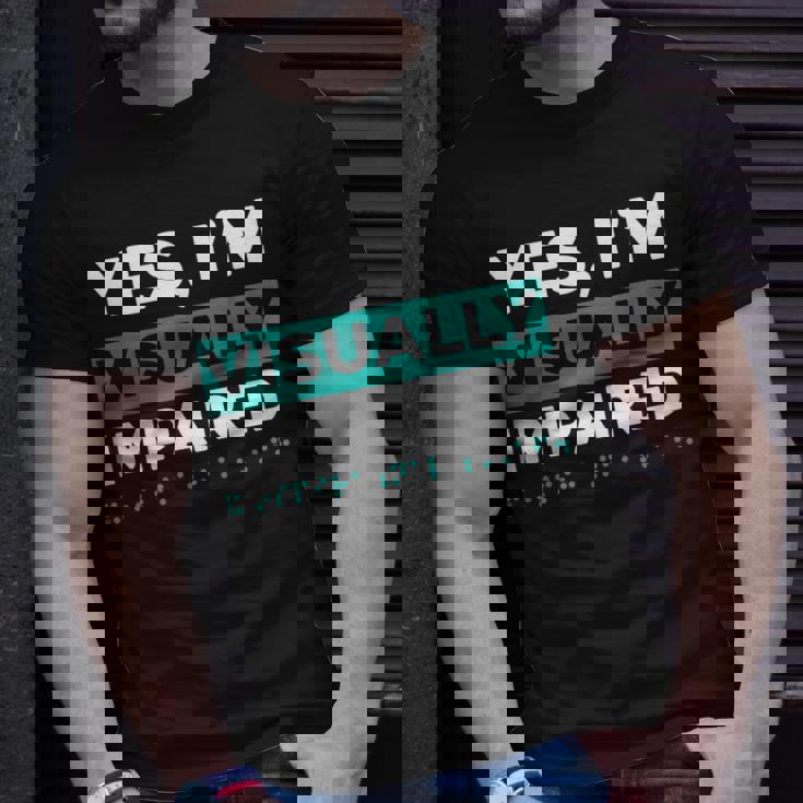 Yes I'm Visually Impaired Braille Blind Awareness Vision T-Shirt Gifts for Him