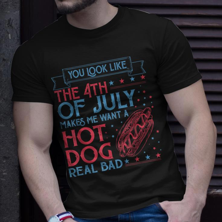 You Look Like The 4Th Of July Makes Me Want A Hodog Real Bad Unisex T-Shirt Gifts for Him