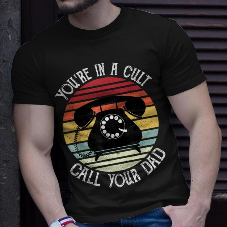 Youre In A Cult Call Your Dad Fathers Day Gifts For Men Unisex T-Shirt Gifts for Him