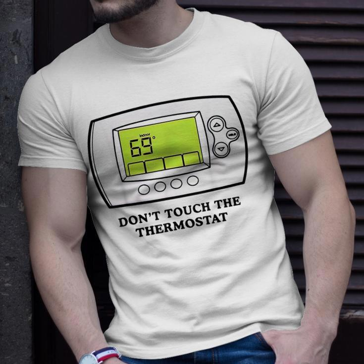 Don’T Touch The Thermostat Funny For Men Women Unisex T-Shirt Gifts for Him