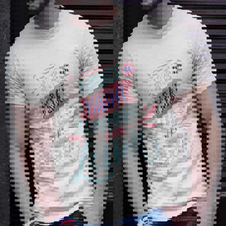 Forget The Mistake Remember The Lesson Unisex T-Shirt Gifts for Him