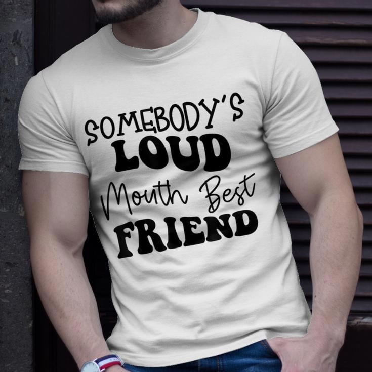 Funny Quote Somebodys Loud Mouth Best Friend Retro Groovy Bestie Funny Gifts Unisex T-Shirt Gifts for Him