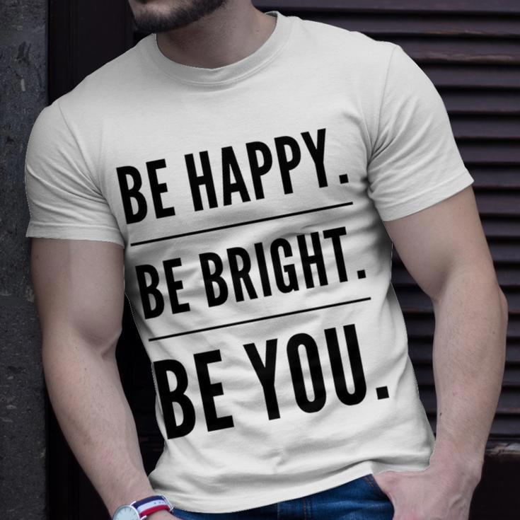 Be Happy Be Bright Be You T-Shirt Gifts for Him