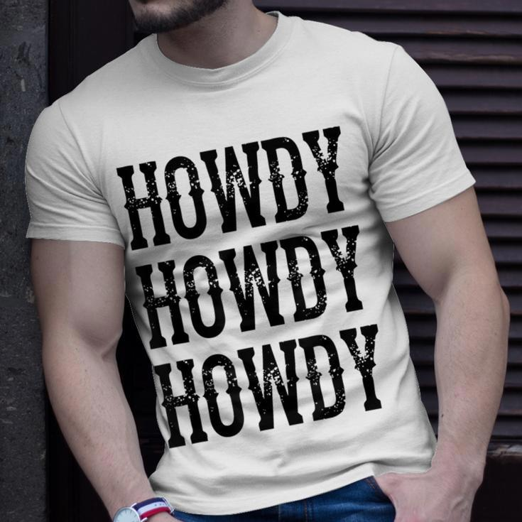 Howdy Howdy Howdy Cowgirl Cowboy Western Rodeo Man Woman Unisex T-Shirt Gifts for Him