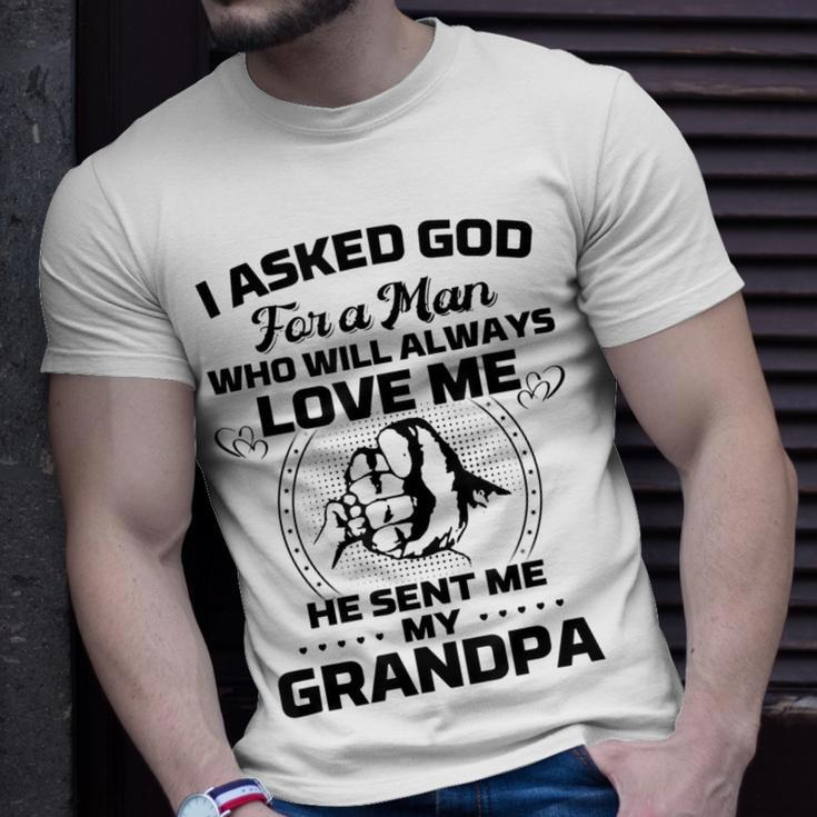I Asked God For A Man He Sent Me My Grandpa Funny Grandkids Unisex T-Shirt Gifts for Him