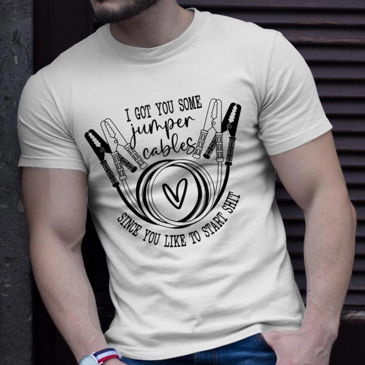 I Got You Some Jumper Cables Since You Like Unisex T-Shirt Gifts for Him