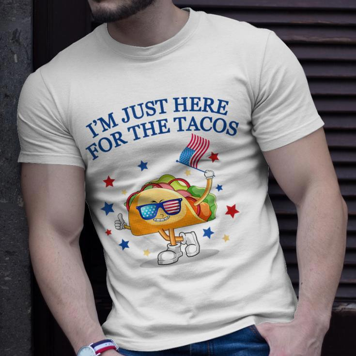 Im Just Here For The Tacos TacosFunny Fourth Of July Tacos Funny Gifts Unisex T-Shirt Gifts for Him