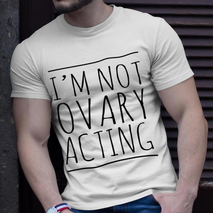 I'm Not Ovary Acting T-Shirt Gifts for Him