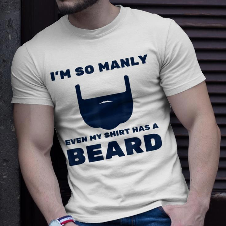 Im So Manly Even My Has A Beard Funny Unisex T-Shirt Gifts for Him