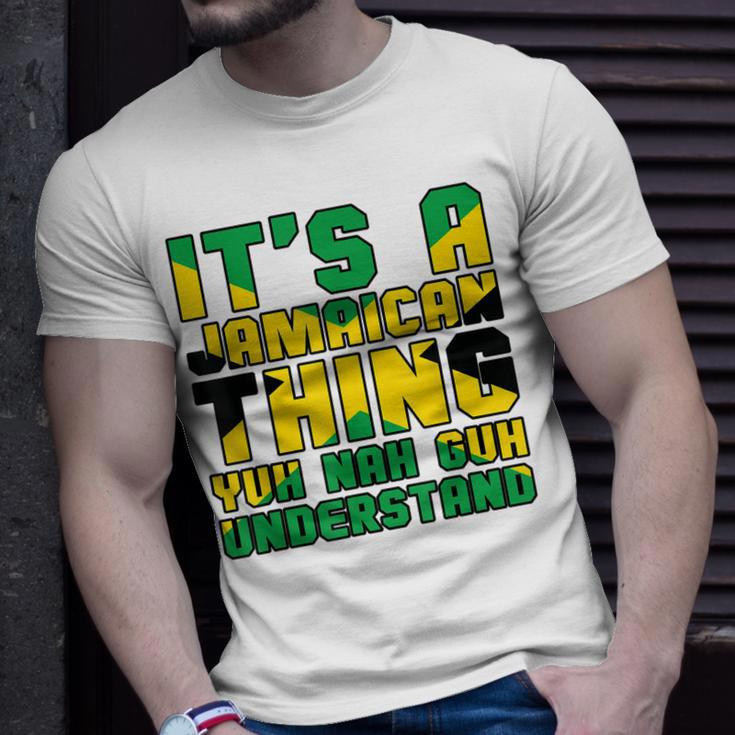 Its A Jamaican Thing Yuh Nah Guh Understand Jamaica Unisex T-Shirt Gifts for Him