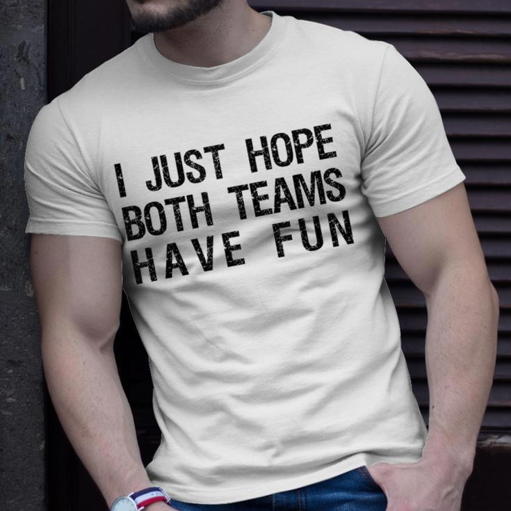 I Just Hope Both Teams Have Fun Sports Team Sayings T-Shirt Gifts for Him