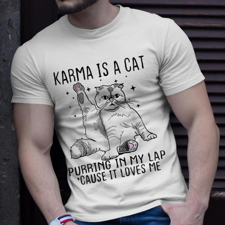 Karma Is A Cat Purring In My Lap Cause Its Loves Me Funny Unisex T-Shirt Gifts for Him