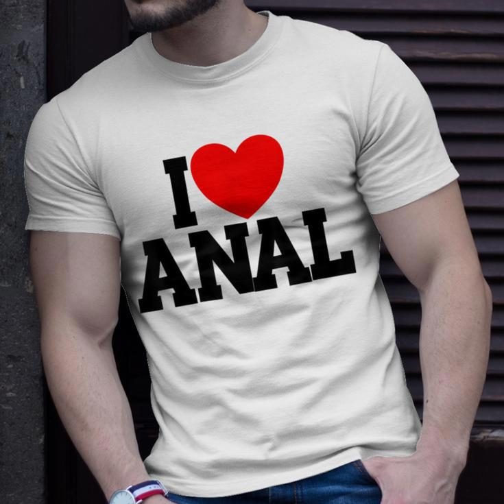 I Love Anal Inappropriate Humor Adult I Love Anal T-Shirt Gifts for Him
