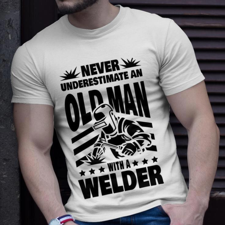 Never Underestimate An Old Man With A Welder Dad Unisex T-Shirt Gifts for Him
