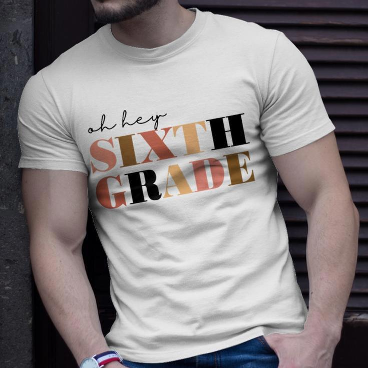 Oh Hey Sixth Grade 6Th Grade Unisex T-Shirt Gifts for Him