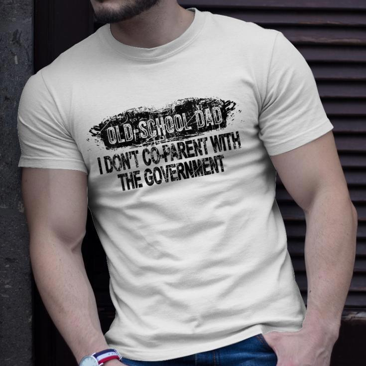 Old-School Dad I Dont Co-Parent With The Government Vintage Funny Gifts For Dad Unisex T-Shirt Gifts for Him
