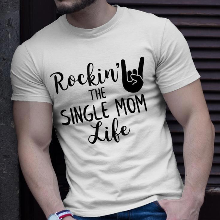 Rockin The Single Mom Life Family Gifts For Mom Funny Gifts Unisex T-Shirt Gifts for Him