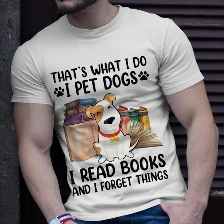 That's What I Do I Pet Dogs I Read Books And I Forget Things T-Shirt Gifts for Him