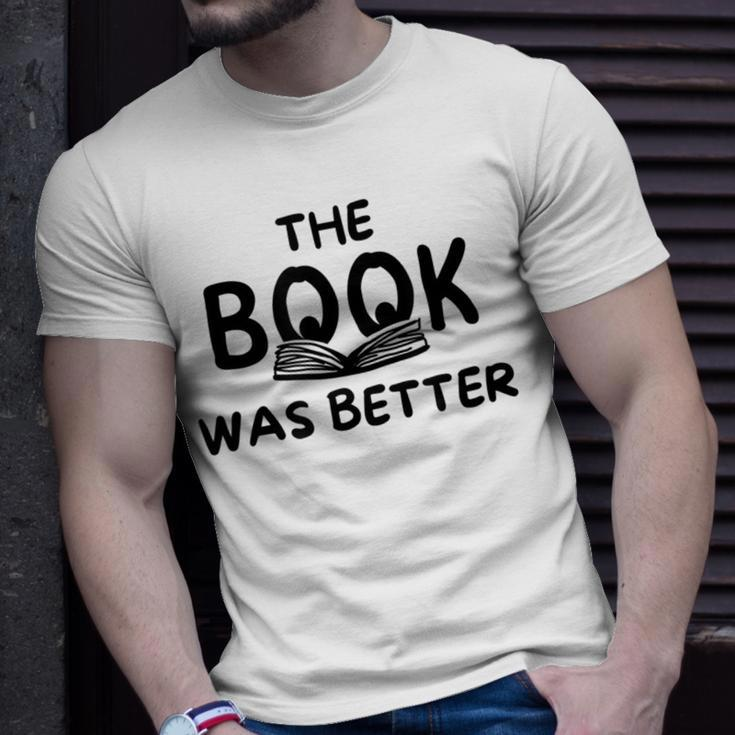 The Book Was Better | Funny Reading Gift For Book Lovers Reading Funny Designs Funny Gifts Unisex T-Shirt Gifts for Him