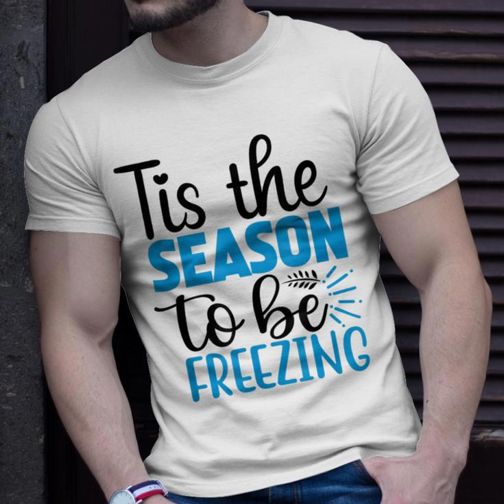 Tis The Season To Be Freezing Winter Holiday Christmas T-Shirt Gifts for Him