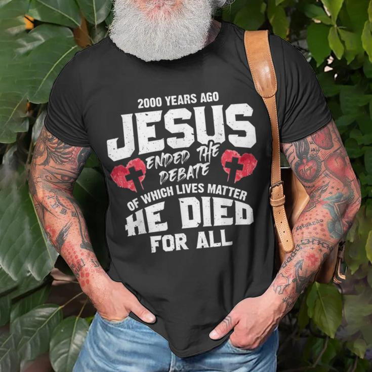 2000 Years Ago Jesus Ended The Debate Of Which Lives Matter T-Shirt Gifts for Old Men