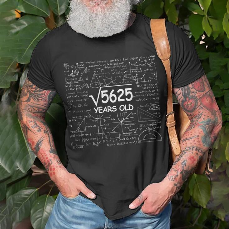 75Th Birthday Gift 75 Years Old Square Root Of 5625 Unisex T-Shirt Gifts for Old Men