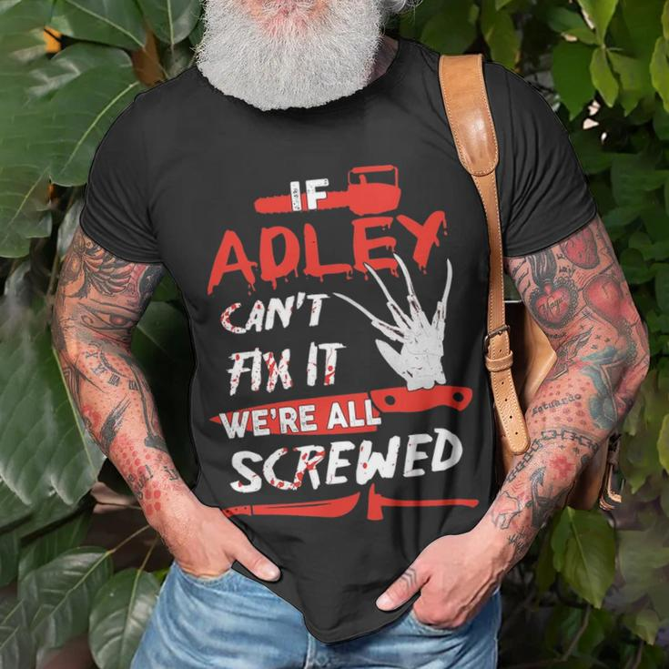 Adley Name Halloween Horror Gift If Adley Cant Fix It Were All Screwed Unisex T-Shirt Gifts for Old Men