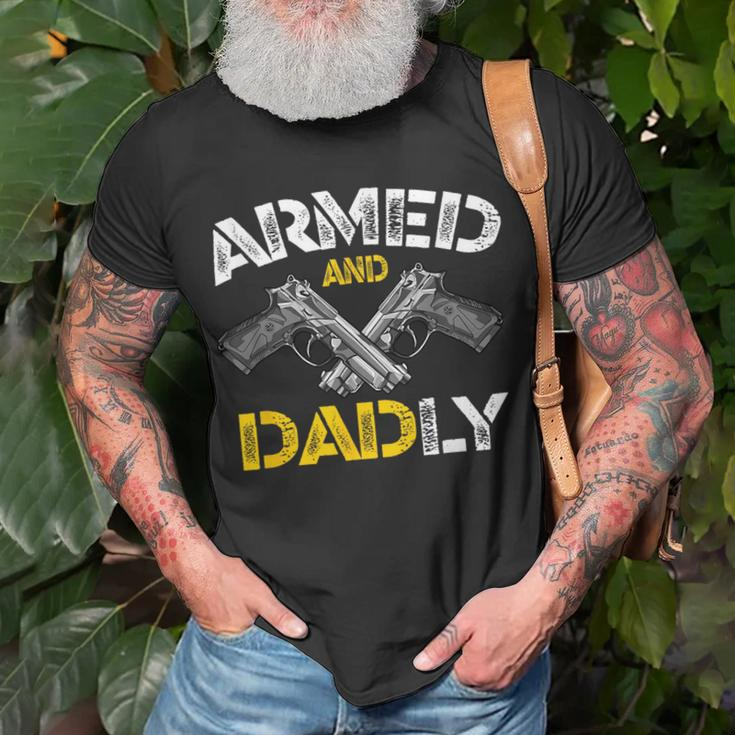 Armed And Dadly Funny Armed And Deadly Dad Fathers Day Unisex T-Shirt Gifts for Old Men