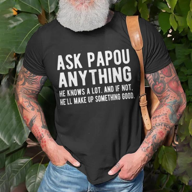 Ask Papou Anything Funny Papou Fathers Day Unisex T-Shirt Gifts for Old Men