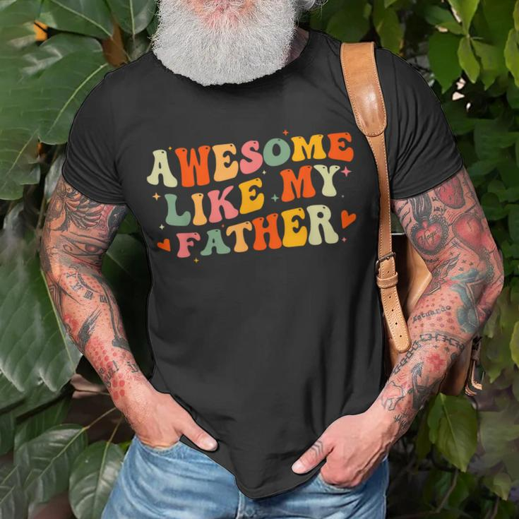 Awesome Like My Father Funny Fathers Day For Daughters Sons Unisex T-Shirt Gifts for Old Men