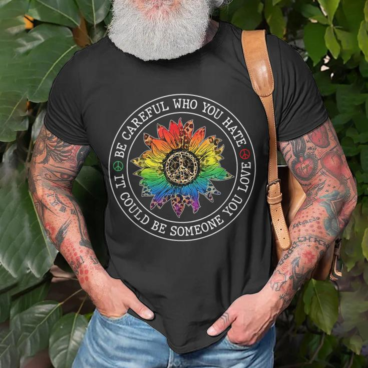 Be Careful Who You Hate It Could Be Someone You Love Lgbt Unisex T-Shirt Gifts for Old Men