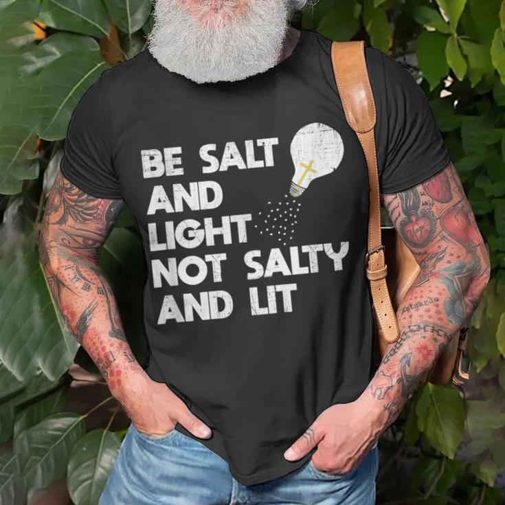 Be Salt And Light Not Salty And Lit Bible VerseSalt Funny Gifts Unisex T-Shirt Gifts for Old Men