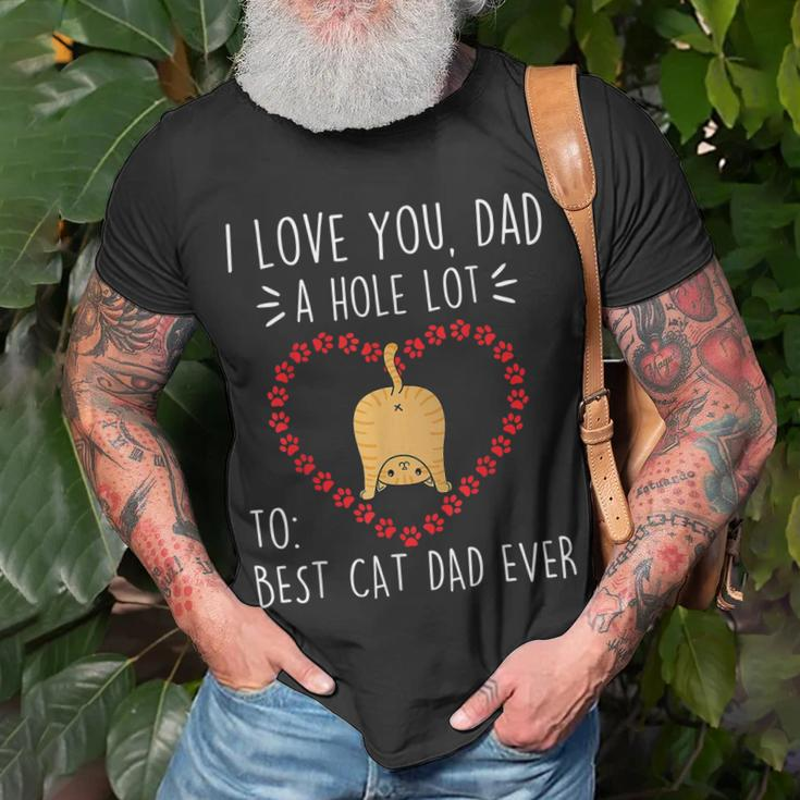 Best Cat Dad Ever I Love You A Hole Lot Daddy Father’S Day Unisex T-Shirt Gifts for Old Men