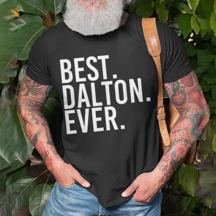 Best Dalton Ever Funny Personalized Name Joke Gift Idea Unisex T-Shirt Gifts for Old Men