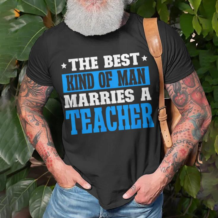 Best Kind Of Man Marries A Teacher Husband Of A Teacher Gift For Mens Gift For Women Unisex T-Shirt Gifts for Old Men