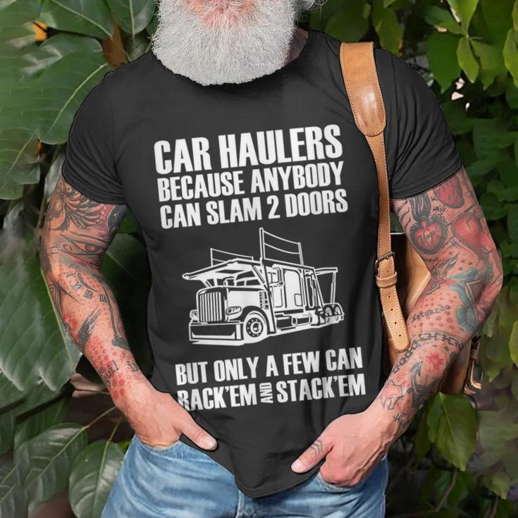 Car Haulers Because Anybody Can Slam 2 Doors Unisex T-Shirt Gifts for Old Men