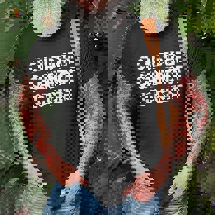 Children Cannot Consent Unisex T-Shirt Gifts for Old Men Children Cannot Consent Unisex T-Shirt Gifts for Old Men