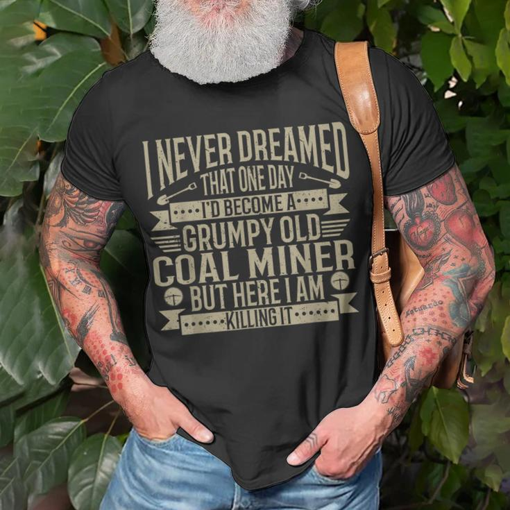 Coalminer Grumpy Old Coal Miner Coal Mining Unisex T-Shirt Gifts for Old Men