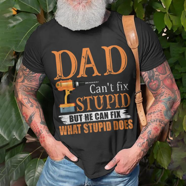 Dad Cant Fix Stupid But He Can Fix What Stupid Does Unisex T-Shirt Gifts for Old Men
