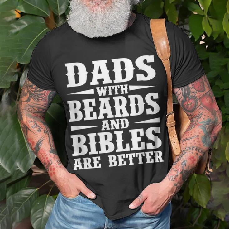 Dads With Beard And Bible Are Better Christian Bearded Dad Gift For Mens Unisex T-Shirt Gifts for Old Men